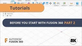 Fusion 360: Before you start with Fusion 360 - Part 2