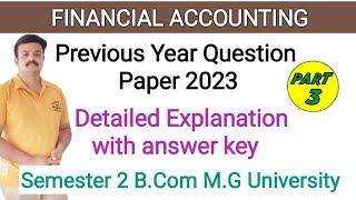 Financial Accounting B.Com M.G university Old Question Paper 2023 with answer key Part 3