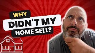 Why Your Home Didn't Sell | 3 Reasons Your Home Didn't Sell