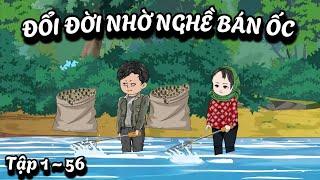 Full Tập 1 - 56 | Đổi Đời Nhờ Nghề Bán Ốc | SoupSoup