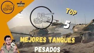 WoT Blitz en Español | Top 5 Mejores Pesados