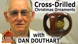 Cross Drilled Christmas Ornaments, by Dan Douthart