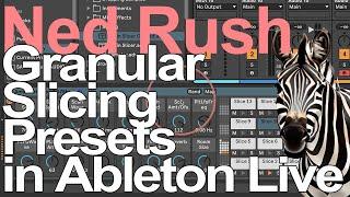 Ableton Live Tutorial - Granular Slicing Presets = Ned Rush