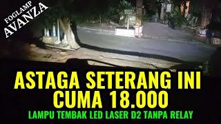 LAMPU TEMBAK MURAH - TERANG BANGET CUMA 18RB DISHOPEE I PASANG LAMPU TEMBAK TANPA RELAY MOBIL AVANZA