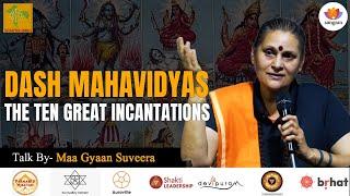 Dash-Mahavidyas: The Ten Great Incantations | Maa Gyaan Suveera | #SangamTalks