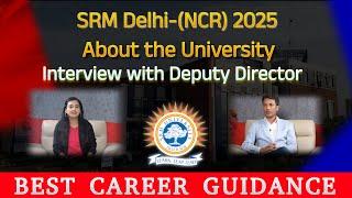 All about SRM University Delhi Sonipat | Interview with SRM University Deputy Director