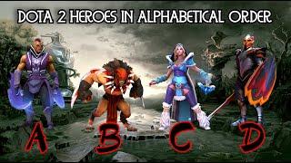 Dota 2 Hero's in alphabetical order * from A to Z * ABC