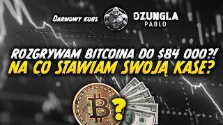 ROZGRYWAM BITCOINA DO 84.000$?! - NA CO STAWIAM SWOJĄ KASE?