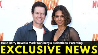 Halle Berry Reveals Mark Wahlberg’s ‘Relentless’ Parenting: 'All Hours of the Night'