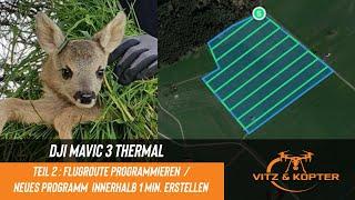 Teil 2 : DJI Mavic 3 Thermal Flugroute für die Kitzrettung innerhalb 1 Min. programmieren