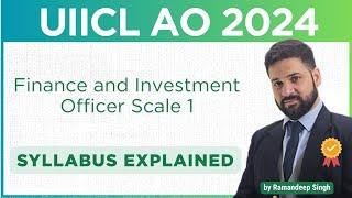 UIICL AO 2024 Syllabus  | Finance & Investment Officer Scale 1 | Detailed Breakdown! 