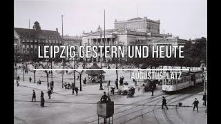 Leipzig gestern und heute: Augustusplatz