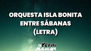 Orquesta Isla Bonita - Entre Sábanas (Letra) | DJYefriMamian