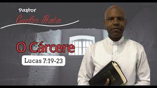 Pastor Carlos Prata |O cárcere |Lucas 7:19 - 23