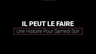 Une Histoire Pour Samedi Soir : Il peut le faire