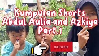 Kumpulan Shorts,@Abdul Aulia and Azkiya Part.1