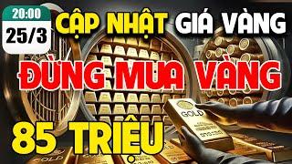 Phân Tích Xu Hướng Giá Vàng Hôm Nay 25/3/2025  | Dừng Mua Vàng