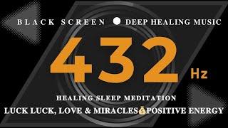 HEALING SLEEP MEDITATION 432hz BEST SOLFEGGIO FREQUENCY  LUCK LUCK, LOVE & MiraclesPositive Energy