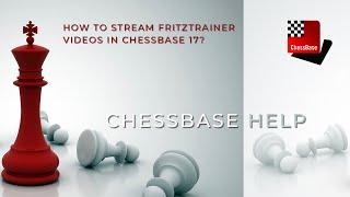 How to stream Fritztrainer Videos in ChessBase 17? - ChessBase Help