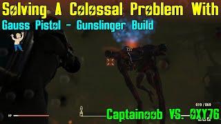 Fallout 76: Solving A Colossal Problem With Gunslinger Build - Captainoob VS. OXY76