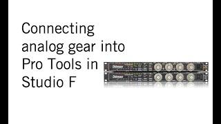 Connecting outboard analog gear into Pro Tools in Studio F