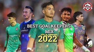 Best Goalkeepers Mix 2022- Malaysia Super League