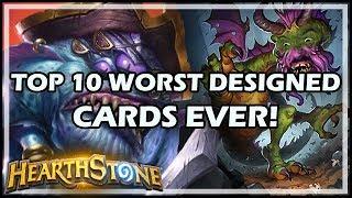 TOP 10 WORST DESIGNED CARDS EVER! - Hearthstone