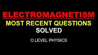 Electromagnetism | Past Paper Questions | O Level Physics