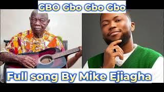 GBO Gbo Gbo Gbo Full song By Mike Ejiagha