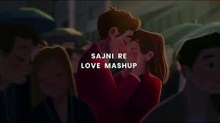 Sajni Re Love Mashup  | Best Mashup of Arijit Singh, Jubin Nautiyal, Atif Aslam