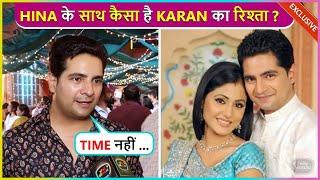 Yeh Rishta...Actor Karan Mehra Is In No Contact With Hina Khan, Reveals Shocking Reason
