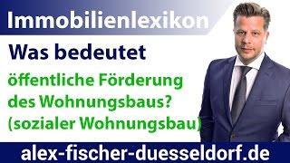 Was bedeutet öffentliche Förderung des Wohnungsbaus (sozialer Wohnungsbau)? Einfach erklärt