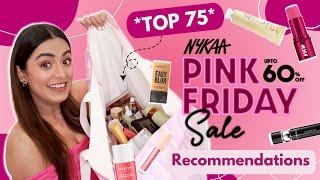 *TOP 75* NYKAA PINK FRIDAY SALE RECOMMENDATIONS | Upto 60% OFF