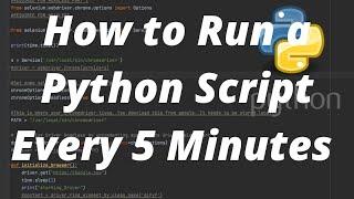 Python Tutorial - How to Run a Python Script Every 5 Minutes