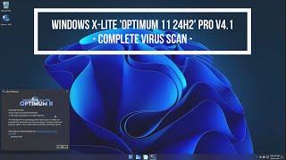 Windows X-Lite 'Optimum 11 24H2' Pro v4.1 - Complete Virus Scan Results!