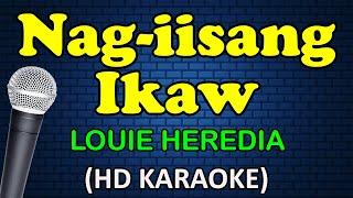 NAG-IISANG IKAW - Louie Heredia (HD Karaoke)