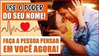 Seu Amor NÃO VAI PARAR de PENSAR EM VOCÊ! Prática com o PODER DO NOME!