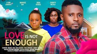 LOVE IS NOT ENOUGH - MAURICE SAM, DERA OSADEBE, LYDIA LAWRENCE NZE latest 2024 nigerian movie
