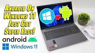 Playing Android Apps & Games In Windows 11 Just Got Super Easy! Install Guide