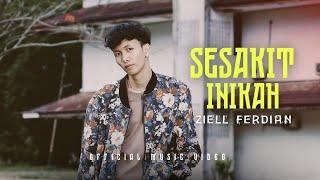 Ziell Ferdian - Sesakit Inikah (Official Music Video)