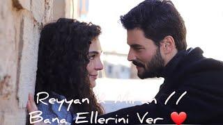 Reyyan & Miran // Bana Ellerini Ver  //  (İstek video)