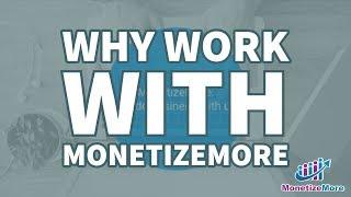 Why work with MonetizeMore - Webinar