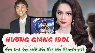 Tiểu sử HƯƠNG GIANG IDOL  từ con trai duy nhất đến Hoa hậu Chuyển giới và những bí mật ít biết