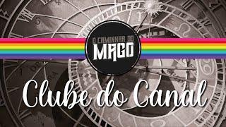 CLUBE DO CANAL - O Caminhar do Mago