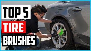 Top 5 Best Tire Brushes in 2022