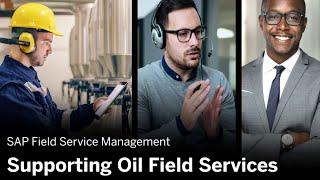 SAP Field Service Management: Supporting Oil Field Services