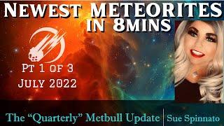 Newest Meteorites 2022 ️ (pt1 of 3) JULY 2022 MetBull Update -Meteoritical Bulletin Real Meteorites