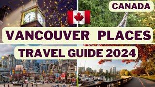 Best Places to Visit in Vancouver Canada in 2024 | Vancouver Travel Guide 2024 | Tourist Attractions