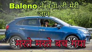 BALENO Saved My Life | BALENO ने बचा ली मेरी जान | BALENO Accident Video | मरते मरते बच गया