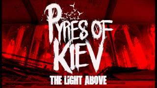 Pyres of Kiev - The Light Above